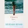Chances Are by Richard Russo
