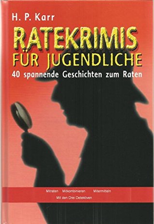 Ratekrimis für Jugendliche – 40 spannende Geschichten zum Raten: Mit den Drei Detektiven dem Täter auf der Spur (Kindle Edition)