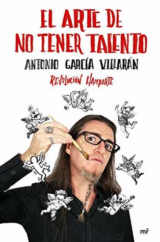 El arte de no tener talento. Revolución Hamparte (Kindle Edition)