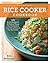 The Best of the Best Rice Cooker Cookbook: 100 No-Fail Recipes for All Kinds of Things That Can Be Made from Start to Finish in Your Rice Cooker