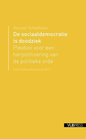 De sociaaldemocratie is doodziek. Pleidooi voor een herpolitisering van de politieke orde