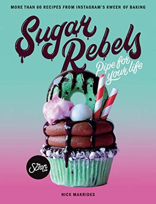 Sugar Rebels: Pipe For Your Life – More than 60 Recipes from Instagram's Kween of Baking (Kindle Edition)