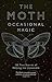The Moth Presents: Occasional Magic: 50 True Stories of Defying the Impossible