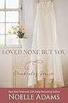 Loved None But You by Noelle  Adams