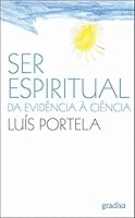 Ser Espiritual: Da Evidência à Ciência