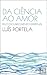 Da Ciência ao Amor (Portuguese Edition)