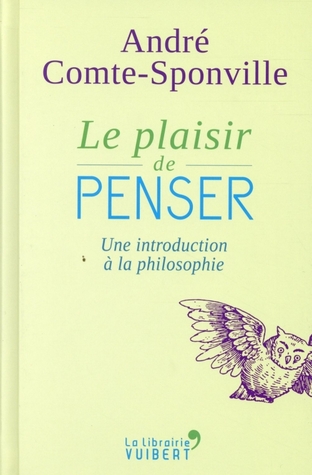Le plaisir de penser : Une introduction à la philosophie (Paperback)