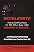 Accelerate: How to Get Your...