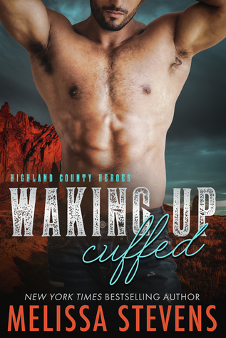 Waking Up Cuffed (Highland County Heroes, #1)