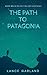 The Path To Patagonia (Itin...