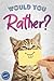 Would You Rather?: The Book Of Silly, Challenging, and Downright Hilarious Questions for Kids, Teens, and Adults(Game Book Gift Ideas)(Vol.1)