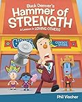 Buck Denver's Hammer of Strength: A Lesson in Loving Others