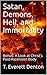 Satan, Demons, Hell, and Immortality by T. Everett Denton