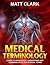 Medical Terminology: Learn to Pronounce, Understand and Memorize Over 2000 Medical Terms