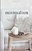 Minimalism: Basic Principles of Minimalist Living