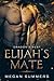 Elijah's mate by Megan Summers