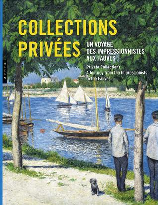 Collections privées. Un voyage des impressionnistes aux fauves (Hardcover)