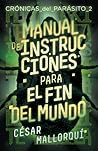 Manual de instrucciones para el fin del mundo by César Mallorquí