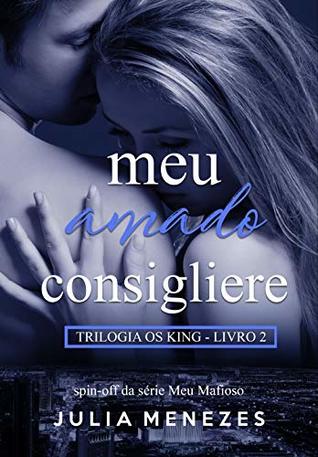 Meu Amado Consigliere (Trilogia Os King Livro 2) (Portuguese Edition)