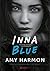 Inna Blue by Amy Harmon Inna Blue by Amy Harmon