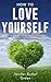 How To Love Yourself by Jennifer Butler Green