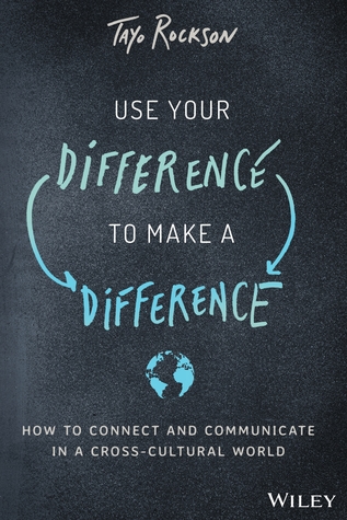 Use Your Difference to Make a Difference: How to Connect and Communicate in a Cross-Cultural World (Hardcover)