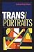 Trans/Portraits: Voices from Transgender Communities