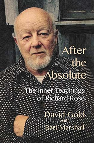 After the Absolute: The Inner Teachings of Richard Rose (Kindle Edition)