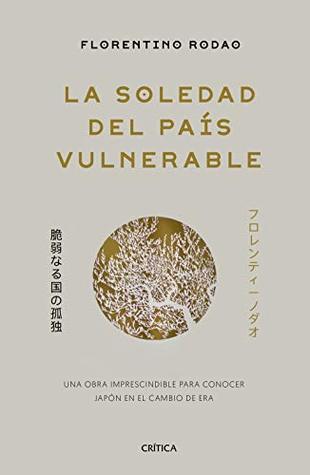 Portada de La soledad del país vulnerable. Japón desde 1945, de Florentino Rodao García