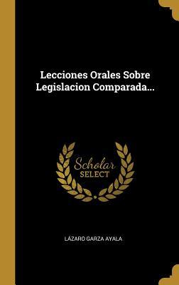 Lecciones Orales Sobre Legislacion Comparada... (Spanish Edition)