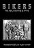 Bikers: The Men, Machines &...