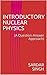 Introductory Nuclear Physics by Sardar Singh