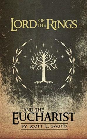 Lord of the Rings and the Eucharist (Kindle Edition)