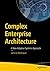 Complex Enterprise Architecture: A New Adaptive Systems Approach