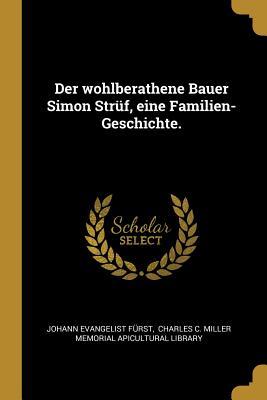 Der wohlberathene Bauer Simon Strüf, eine Familien-Geschichte. (German Edition)