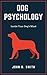 Dog Psychology: Inside Your...