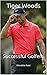 Tiger Woods: Successful Gol...