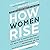 How Women Rise: Break the 12 Habits Holding You Back from Your Next Raise, Promotion, or Job