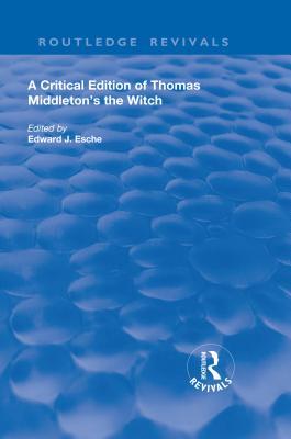 A Critical Edition of Thomas Middleton's the Witch