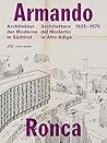 Armando Ronca: Architettura del Moderno in Alto Adige 1935-1970