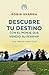 DESCUBRE TU DESTINO CON EL MONJE QUE VEN by Robin Sharma