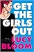 Get the Girls Out by Lucy Bloom