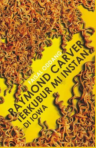Raymond Carver Terkubur Mi Instan di Iowa (Paperback)
