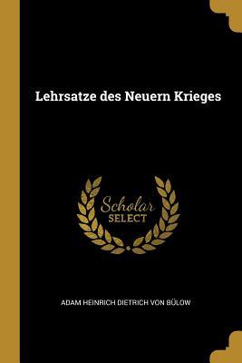 Lehrsatze des Neuern Krieges (German Edition)