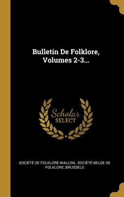 Bulletin De Folklore, Volumes 2-3... (French Edition)