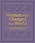 Women Who Changed the World: The Most Remarkable Women of the Last 100 Years