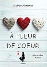 A fleur de coeur:...