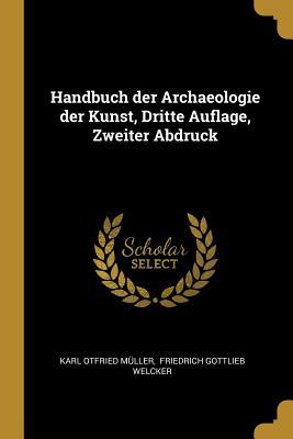 Handbuch der Archaeologie der Kunst, Dritte Auflage, Zweiter Abdruck (German Edition)