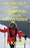 ANTARCTICA: AN EXPEDITION CRUISE TRAVEL GUIDE ANTARCTICA: AN EXPEDITION CRUISE TRAVEL GUIDE