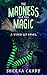 The Madness and the Magic: ...